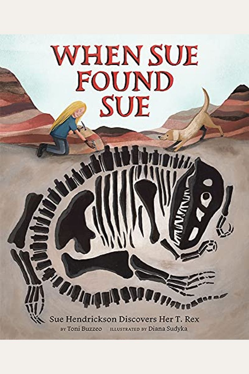 When Sue Found Sue: Sue Hendrickson Discovers Her T. Rex