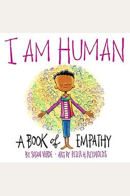 I Am Human: A Book Of Empathy I Am Human: A Book Of Empathy