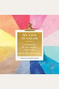 My Life In Color (Guided Journal): A Keepsake Of My Past, Present, And Future