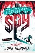 The Faithful Spy: Dietrich Bonhoeffer And The Plot To Kill Hitler