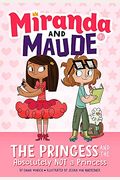 The Princess And The Absolutely Not A Princess (Miranda And Maude #1)
