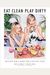 Eat Clean, Play Dirty: Recipes For A Body And Life You Love By The Founders Of Sakara Life