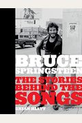 Bruce Springsteen: The Stories Behind The Songs