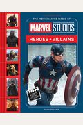 The Moviemaking Magic Of Marvel Studios: Heroes & Villains