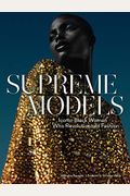 Supreme Models: Iconic Black Women Who Revolutionized Fashion