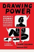 Drawing Power: Women's Stories Of Sexual Violence, Harassment, And Survival