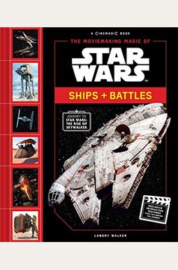The Moviemaking Magic Of Star Wars: Ships & Battles The Moviemaking Magic Of Star Wars: Ships & Battles