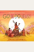 Go And Do Likewise!: The Parables And Wisdom Of Jesus