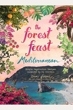 The Forest Feast Mediterranean: Simple Vegetarian Recipes Inspired By My Travels The Forest Feast Mediterranean: Simple Vegetarian Recipes Inspired By My Travels