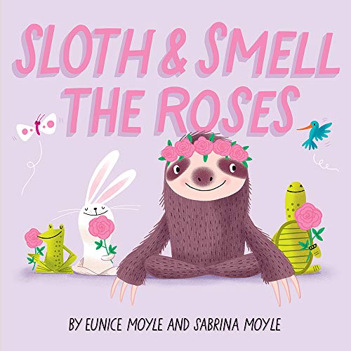 Sloth and Smell the Roses (a Hello!lucky Book)