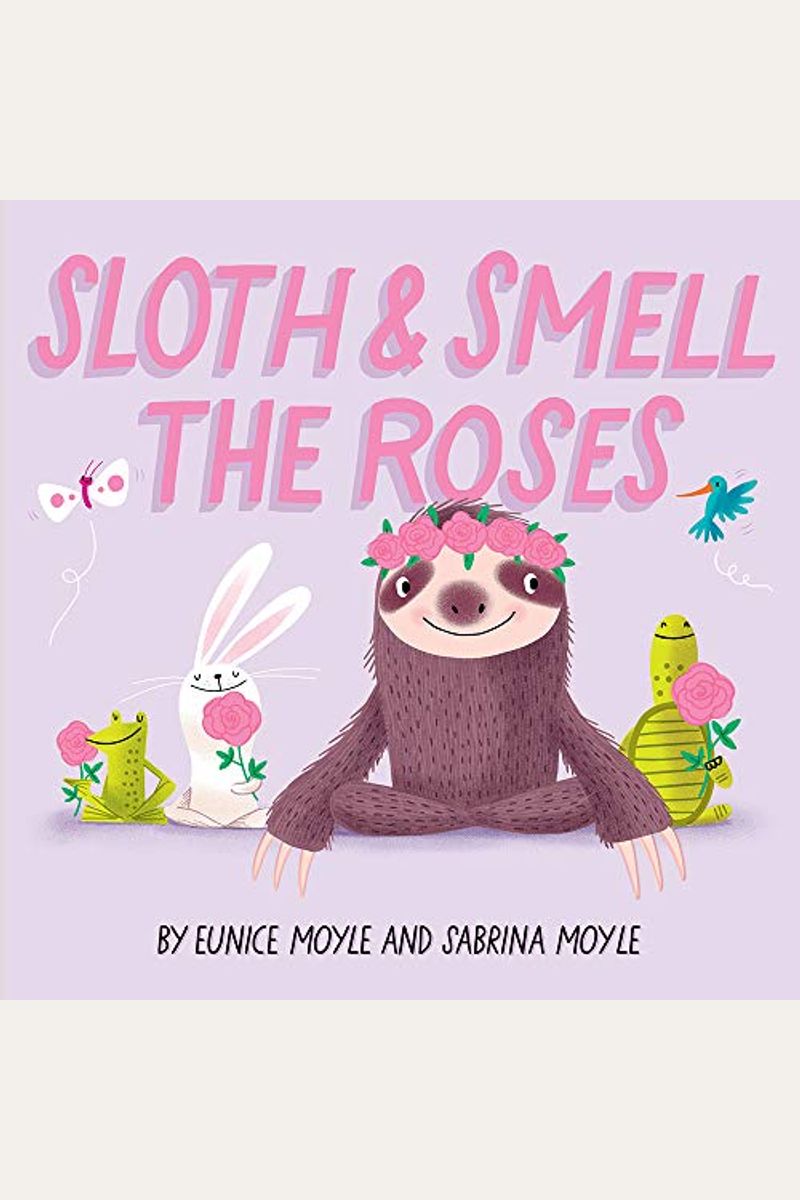 Sloth And Smell The Roses (A Hello!Lucky Book)