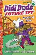 Didi Dodo, Future Spy: Double-O Dodo (Didi Dodo, Future Spy #3) (The Flytrap Files)