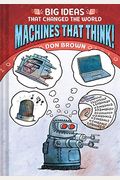 Machines That Think!: Big Ideas That Changed The World #2
