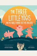 The Three Little Yogis and the Wolf Who Lost His Breath: A Fairy Tale to Help You Feel Better