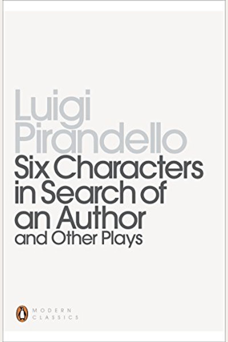 Six Characters In Search Of An Author And Other Plays