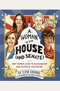 A Woman in the House (and Senate) (Revised and Updated): How Women Came to Washington and Changed the Nation