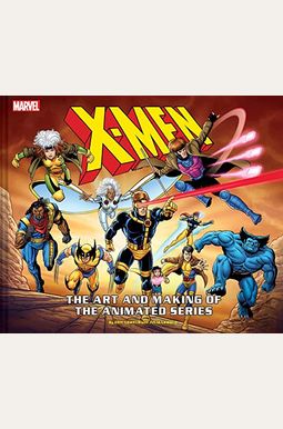 X-Men: The Art and Making of the Animated Series X-Men: The Art and Making of the Animated Series