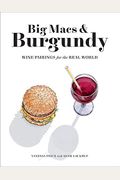 Big Macs & Burgundy: Wine Pairings For The Real World