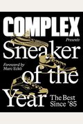 Complex Presents: Sneaker Of The Year: The Best Since '85