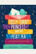The Tossy-Turny Princess and the Pesky Pea: A Fair Tale to Help You Fall Asleep