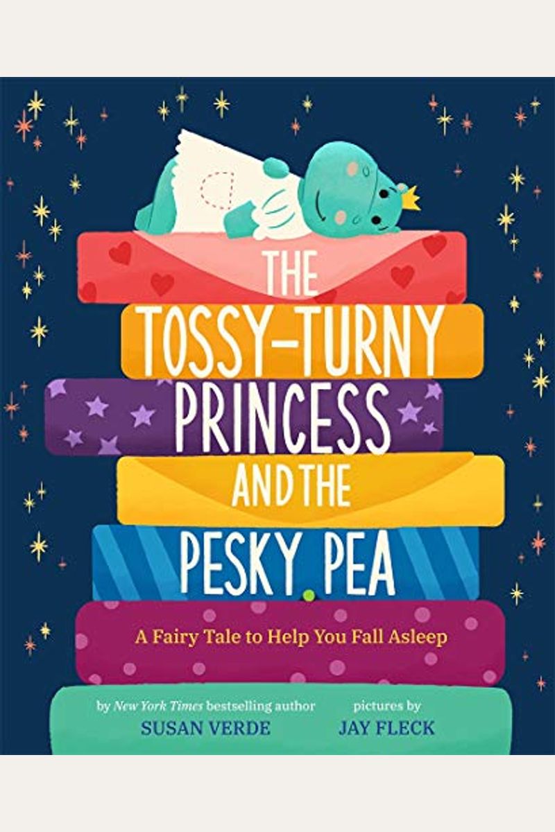 The Tossy-Turny Princess And The Pesky Pea: A Fairy Tale To Help You Fall Asleep