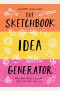 The Sketchbook Idea Generator (Mix-And-Match Flip Book): Mix And Match Prompts For Your Art Practice