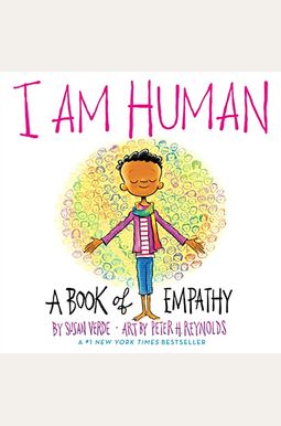 I Am Human: A Book Of Empathy I Am Human: A Book Of Empathy