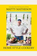 Matty Matheson: Home Style Cookery: A Home Cookbook