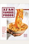 Xi'an Famous Foods: The Cuisine Of Western China, From New York's Favorite Noodle Shop