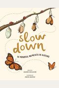 Slow Down: 50 Mindful Moments in Nature