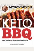 Myron Mixon: Keto Bbq: Real Barbecue For A Healthy Lifestyle