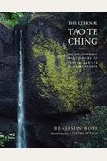 The Eternal Tao Te Ching: The Philosophical Masterwork Of Taoism And Its Relevance Today