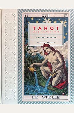 Tarot and Divination Cards: A Visual Archive Tarot and Divination Cards: A Visual Archive