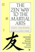 The Zen Way To Martial Arts: A Japanese Master Reveals The Secrets Of The Samurai