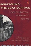 Scratching The Beat Surface: Essays On New Vision From Blake To Kerouac