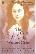 The Singing Creek Where the Willows Grow: The Mystical Nature Diary of Opal Whiteley