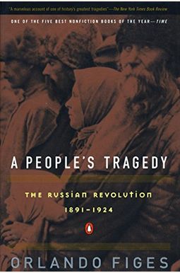 A People's Tragedy: A History Of The Russian Revolution A People's Tragedy: A History Of The Russian Revolution