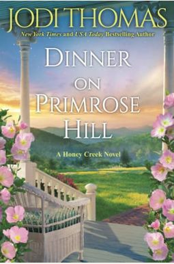 Dinner on Primrose Hill: A Heartwarming Texas Love Story Dinner on Primrose Hill: A Heartwarming Texas Love Story