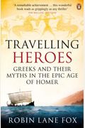 Travelling Heroes: The Greek In The Epic Age Of Homer