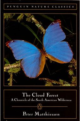 The Cloud Forest: A Chronicle Of The South American Wilderness The Cloud Forest: A Chronicle Of The South American Wilderness