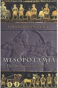 Mesopotamia: The Invention Of The City
