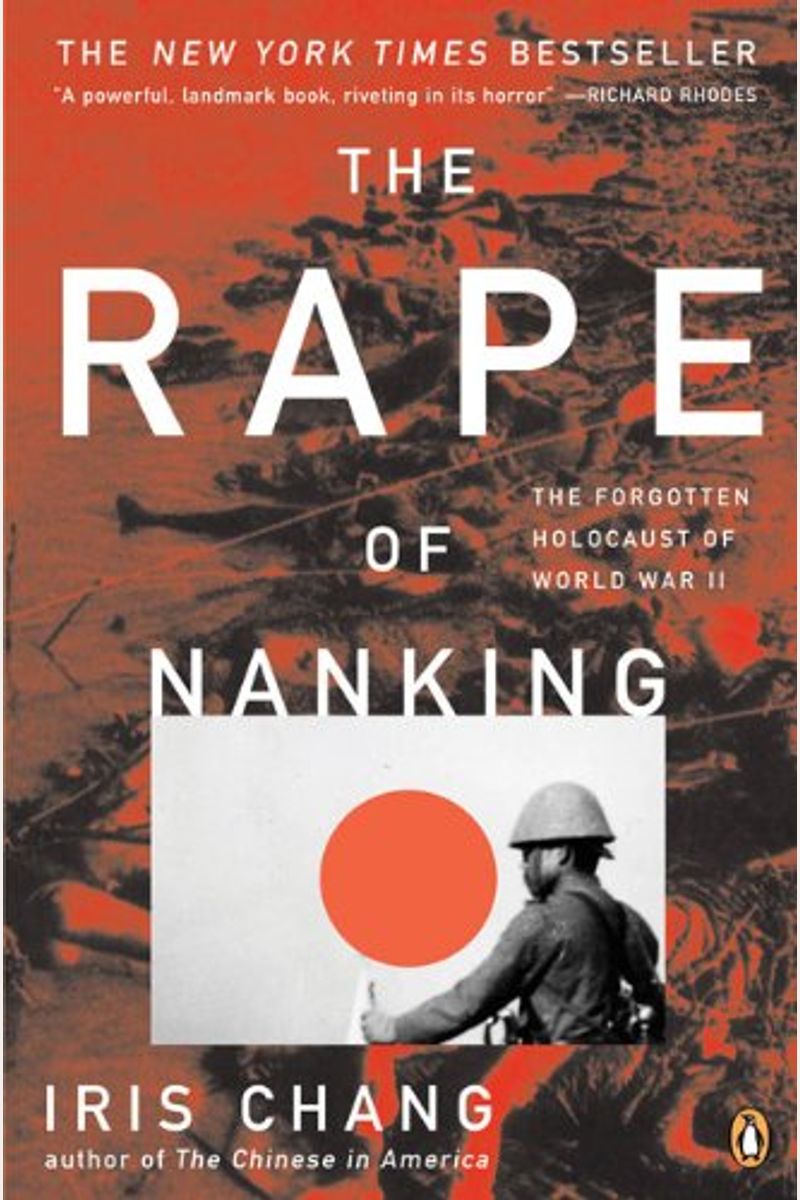 The Rape Of Nanking: The Forgotten Holocaust Of World War Ii
