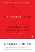 A Bright Red Scream: Self-Mutilation And The Language Of Pain