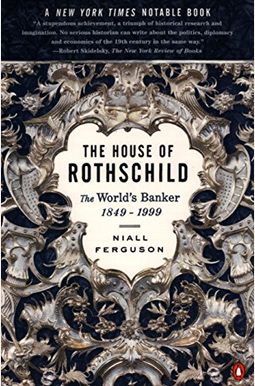 The House Of Rothschild: The World's Banker: 1849-1999 The House Of Rothschild: The World's Banker: 1849-1999