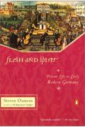 Flesh And Spirit: Private Life In Early Modern Germany