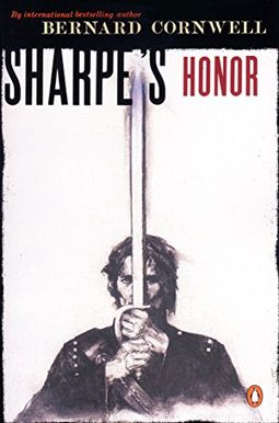 Sharpe's Honor: Richard Sharpe And The Vitoria Campaign, February To June 1813 Sharpe's Honor: Richard Sharpe And The Vitoria Campaign, February To June 1813