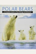 Polar Bears: A Complete Guide To Their Biology And Behavior