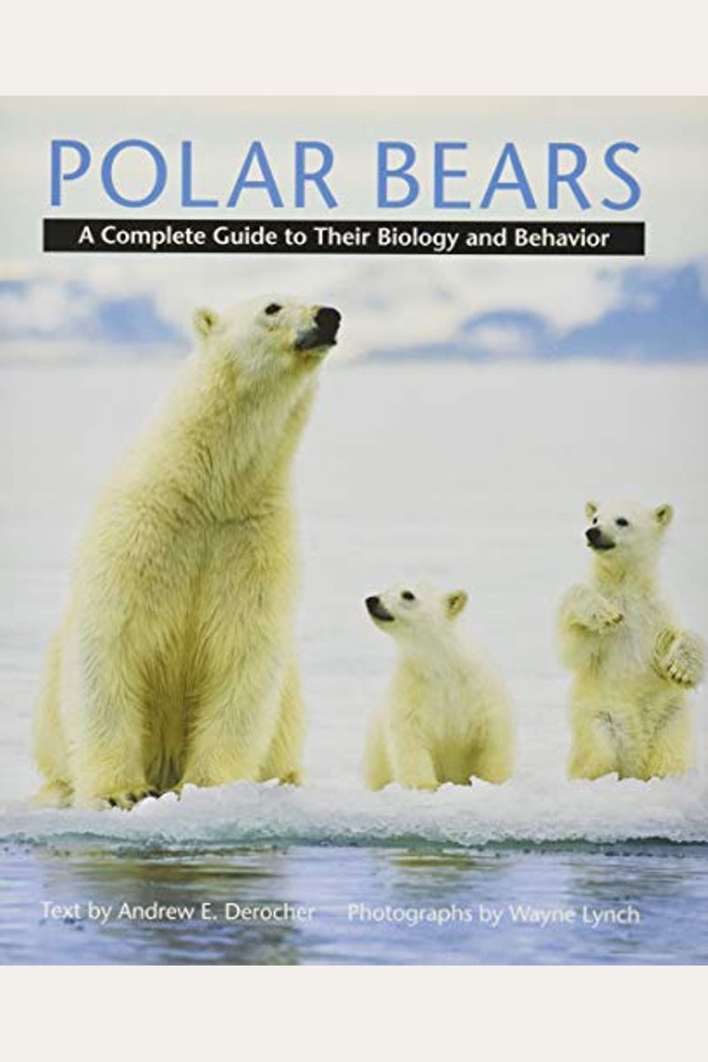 Buy Polar Bears: A Complete Guide To Their Biology And Behavior Book By ...