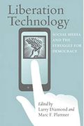 Liberation Technology: Social Media And The Struggle For Democracy