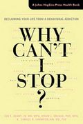 Why Can't I Stop?: Reclaiming Your Life from a Behavioral Addiction